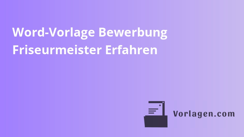 Word-Vorlage Bewerbung Friseurmeister Erfahren