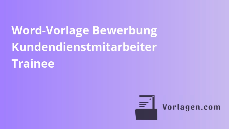 Word-Vorlage Bewerbung Kundendienstmitarbeiter Trainee