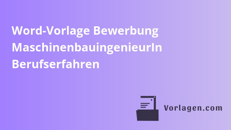 Word-Vorlage Bewerbung MaschinenbauingenieurIn Berufserfahren