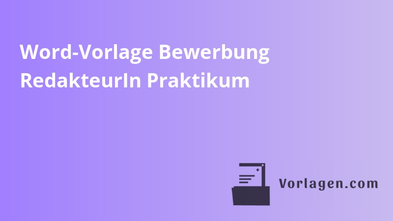 Word-Vorlage Bewerbung RedakteurIn Praktikum