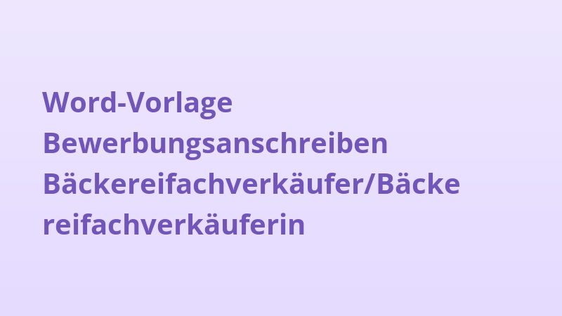Word-Vorlage Bewerbungsanschreiben Bäckereifachverkäufer/Bäckereifachverkäuferin