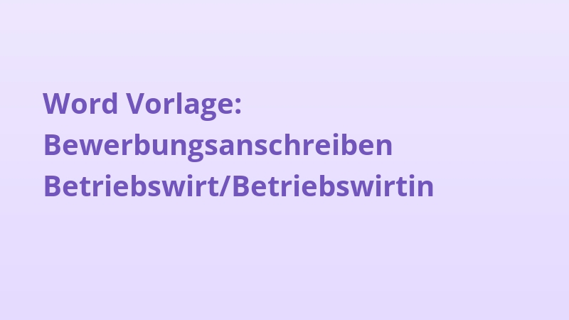 Word Vorlage: Bewerbungsanschreiben Betriebswirt/Betriebswirtin