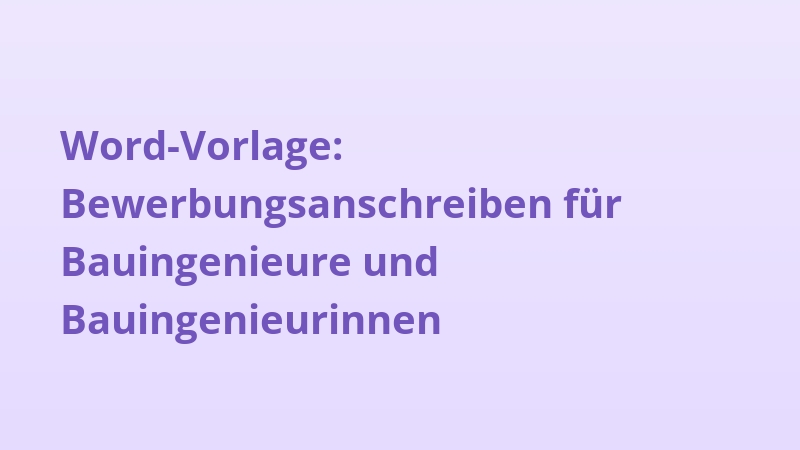Word-Vorlage: Bewerbungsanschreiben für Bauingenieure und Bauingenieurinnen