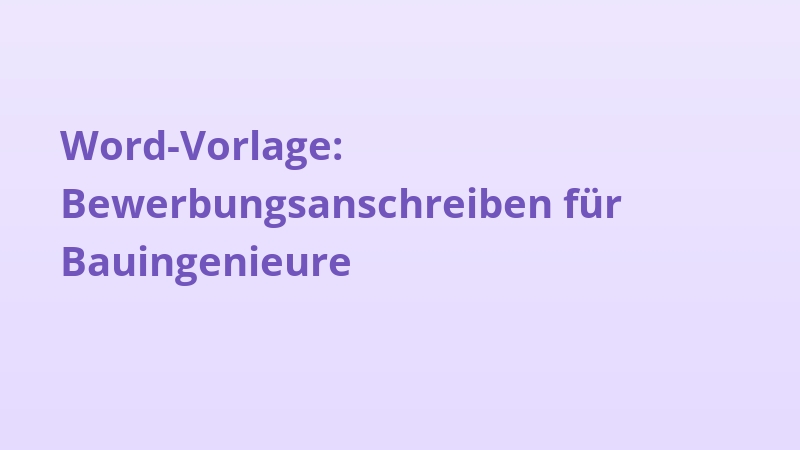 Word-Vorlage: Bewerbungsanschreiben für Bauingenieure