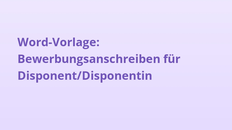 Word-Vorlage: Bewerbungsanschreiben für Disponent/Disponentin