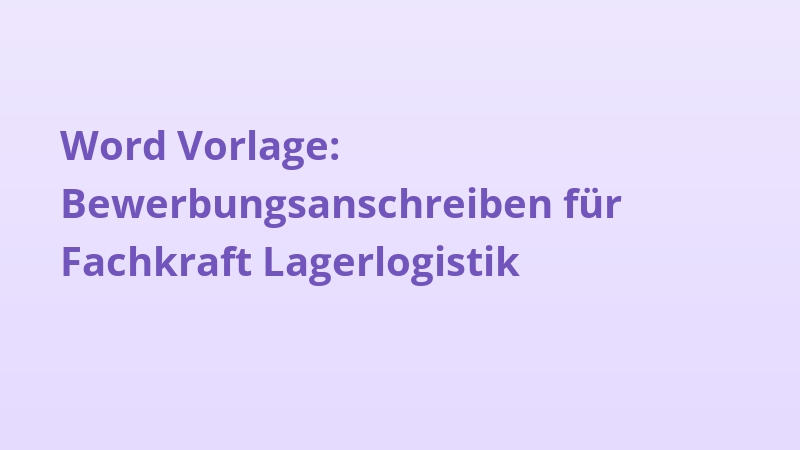 Word Vorlage: Bewerbungsanschreiben für Fachkraft Lagerlogistik