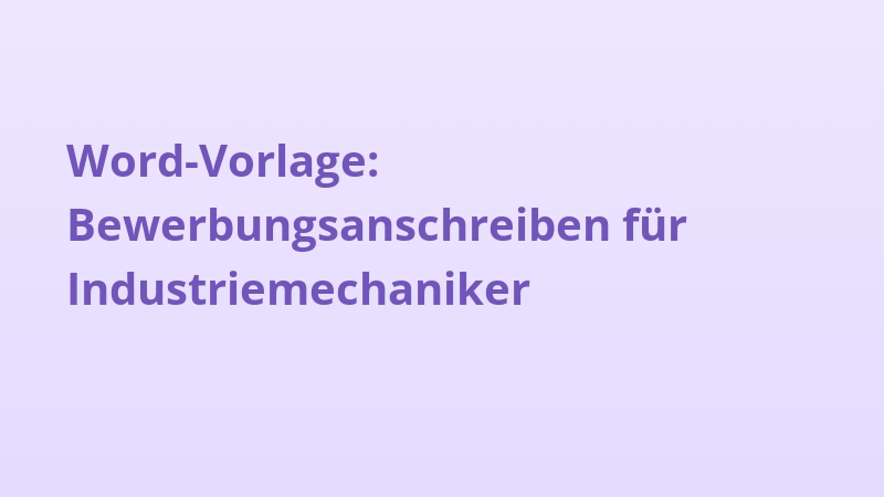 Word-Vorlage: Bewerbungsanschreiben für Industriemechaniker