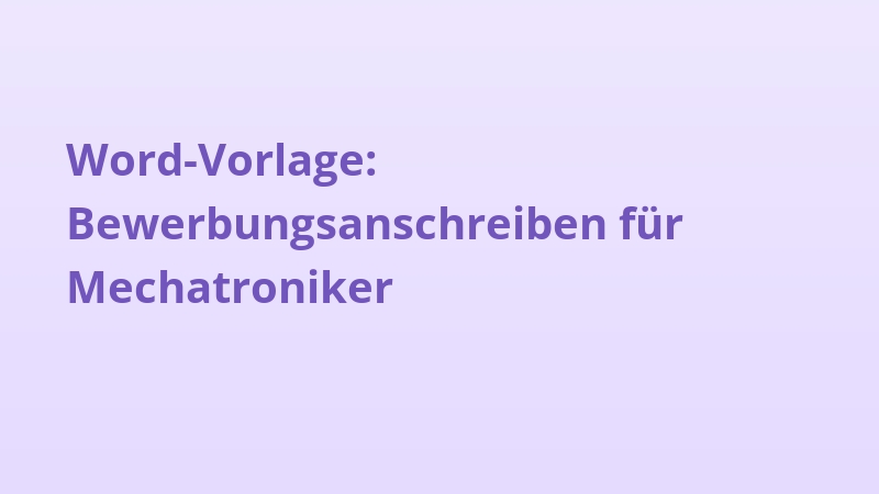 Word-Vorlage: Bewerbungsanschreiben für Mechatroniker