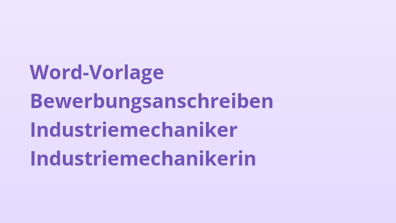 Word-Vorlage Bewerbungsanschreiben Industriemechaniker Industriemechanikerin