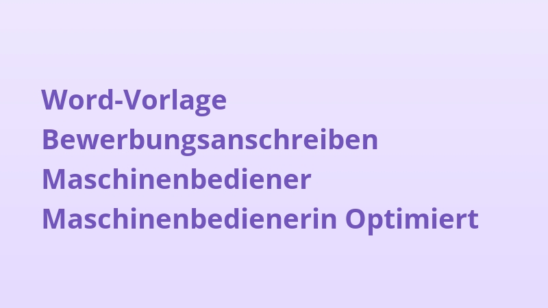 Word-Vorlage Bewerbungsanschreiben Maschinenbediener Maschinenbedienerin Optimiert