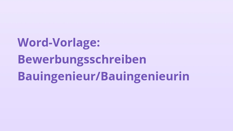 Word-Vorlage: Bewerbungsschreiben Bauingenieur/Bauingenieurin