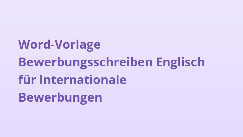 Word-Vorlage Bewerbungsschreiben Englisch für Internationale Bewerbungen