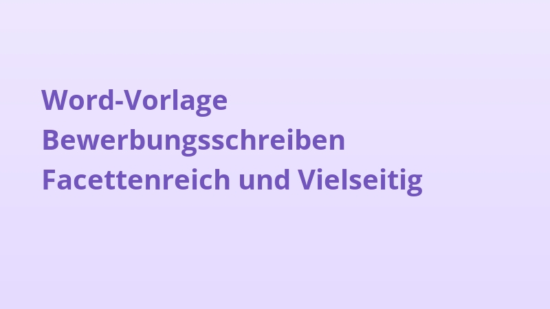 Word-Vorlage Bewerbungsschreiben Facettenreich und Vielseitig