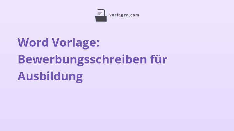 Word Vorlage: Bewerbungsschreiben für Ausbildung