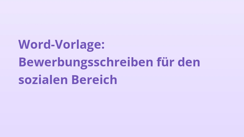 Word-Vorlage: Bewerbungsschreiben für den sozialen Bereich