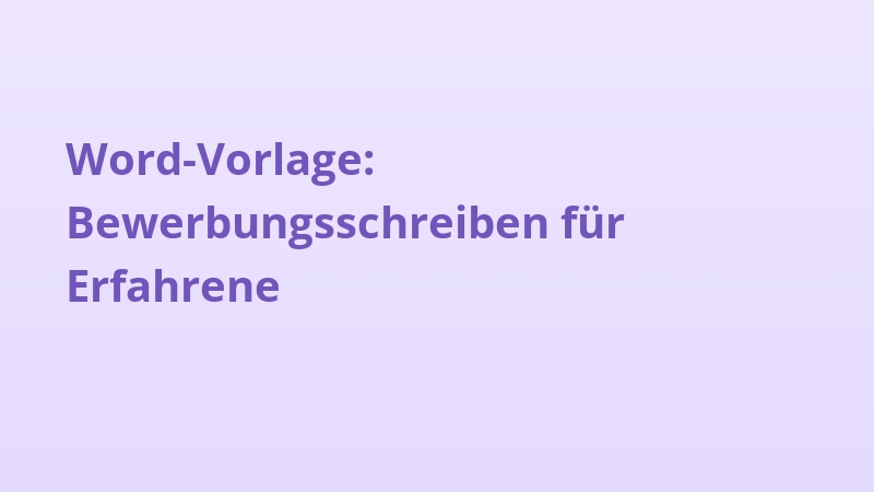 Word-Vorlage: Bewerbungsschreiben für Erfahrene