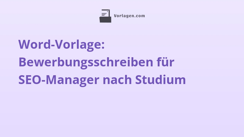 Word-Vorlage: Bewerbungsschreiben für SEO-Manager nach Studium