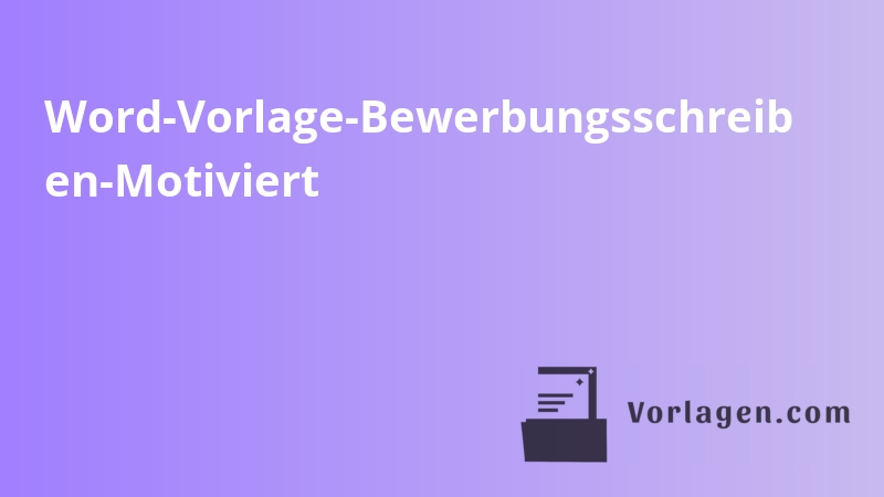 Word-Vorlage-Bewerbungsschreib en-Motiviert