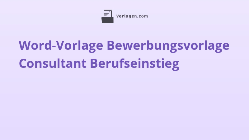 Word-Vorlage Bewerbungsvorlage Consultant Berufseinstieg