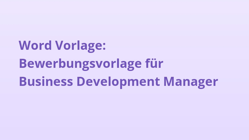 Word Vorlage: Bewerbungsvorlage für Business Development Manager