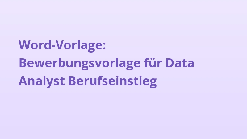 Word-Vorlage: Bewerbungsvorlage für Data Analyst Berufseinstieg