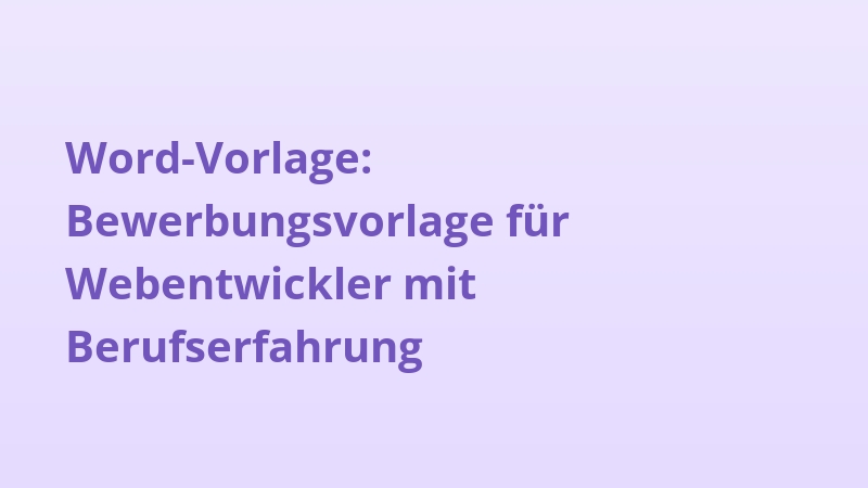 Word-Vorlage: Bewerbungsvorlage für Webentwickler mit Berufserfahrung
