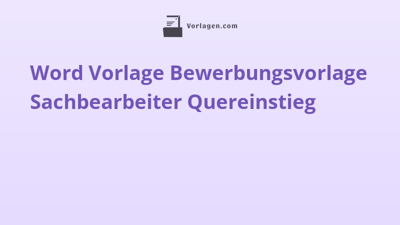 Word Vorlage Bewerbungsvorlage Sachbearbeiter Quereinstieg