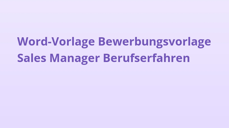 Word-Vorlage Bewerbungsvorlage Sales Manager Berufserfahren