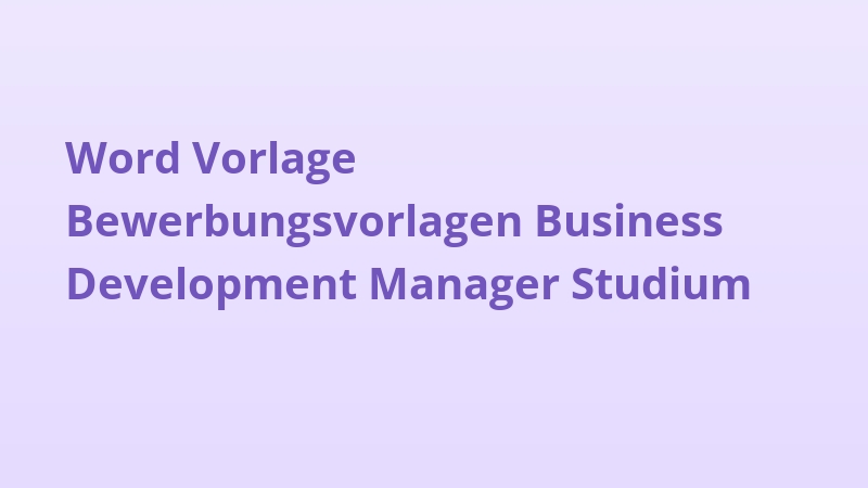 Word Vorlage Bewerbungsvorlagen Business Development Manager Studium