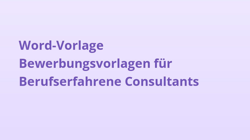 Word-Vorlage Bewerbungsvorlagen für Berufserfahrene Consultants