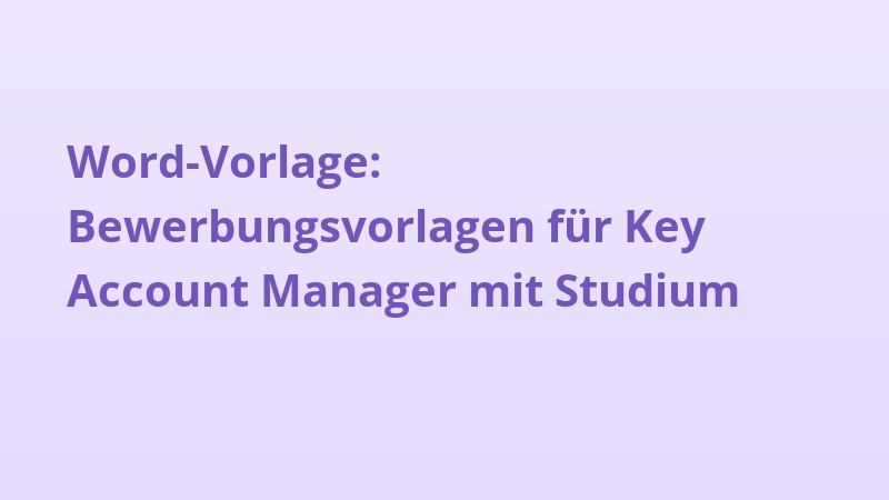 Word-Vorlage: Bewerbungsvorlagen für Key Account Manager mit Studium