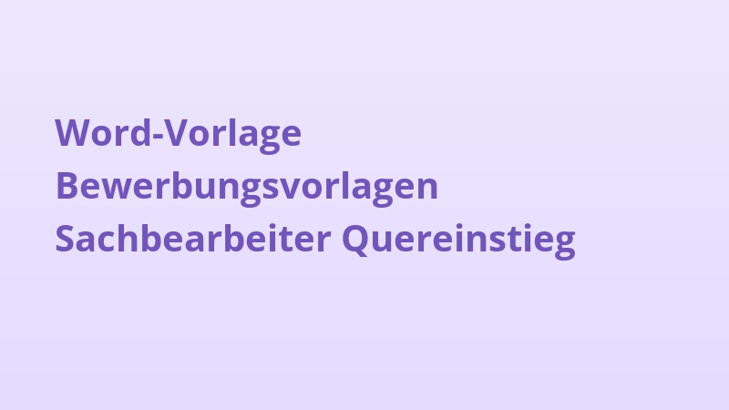 Word-Vorlage Bewerbungsvorlagen Sachbearbeiter Quereinstieg