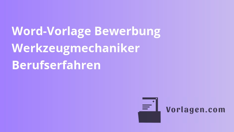 Word-Vorlage Bewerbung Werkzeugmechaniker Berufserfahren