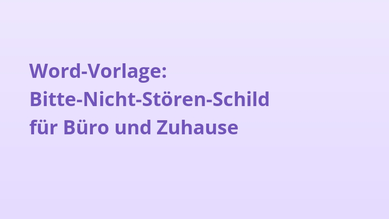 Word-Vorlage: Bitte-Nicht-Stören-Schild für Büro und Zuhause