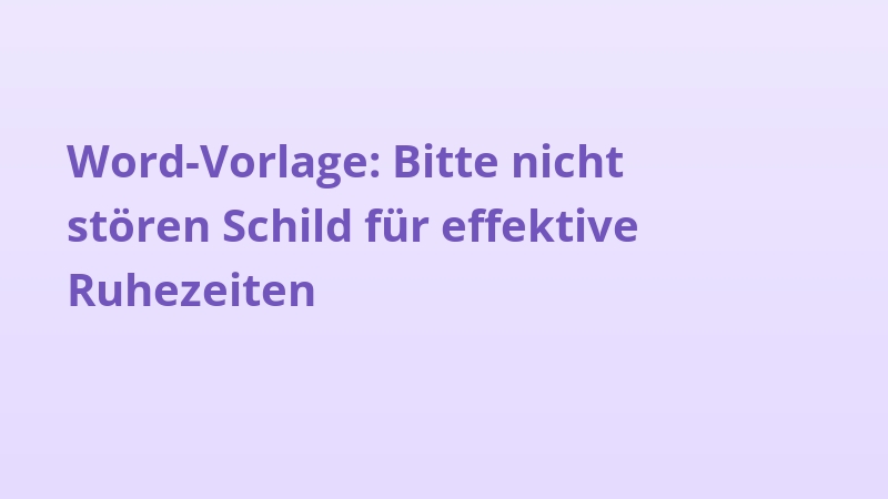 Word-Vorlage: Bitte nicht stören Schild für effektive Ruhezeiten