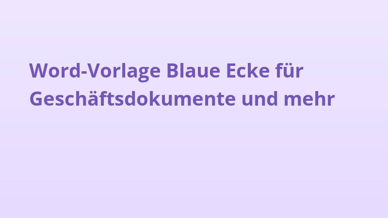Word-Vorlage Blaue Ecke für Geschäftsdokumente und mehr