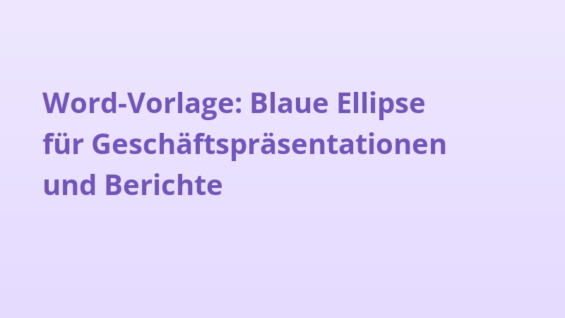 Word-Vorlage: Blaue Ellipse für Geschäftspräsentationen und Berichte