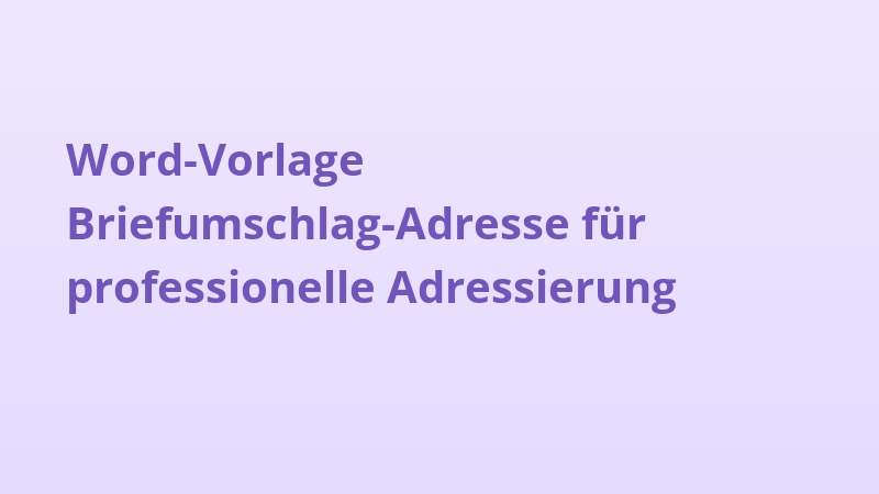 Word-Vorlage Briefumschlag-Adresse für professionelle Adressierung