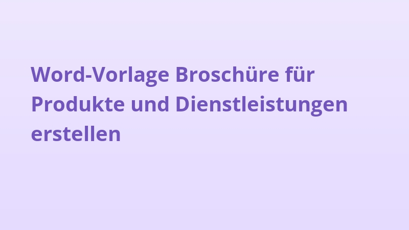 Word-Vorlage Broschüre für Produkte und Dienstleistungen erstellen