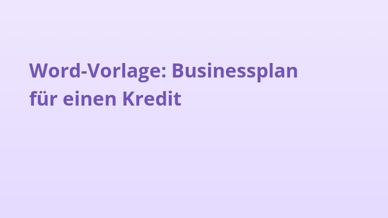 Word-Vorlage: Businessplan für einen Kredit