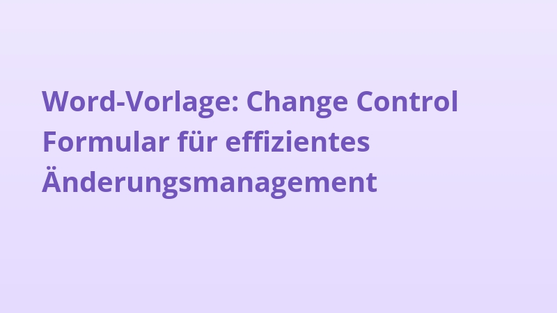 Word-Vorlage: Change Control Formular für effizientes Änderungsmanagement