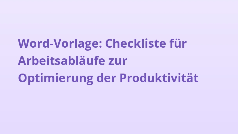 Word-Vorlage: Checkliste für Arbeitsabläufe zur Optimierung der Produktivität