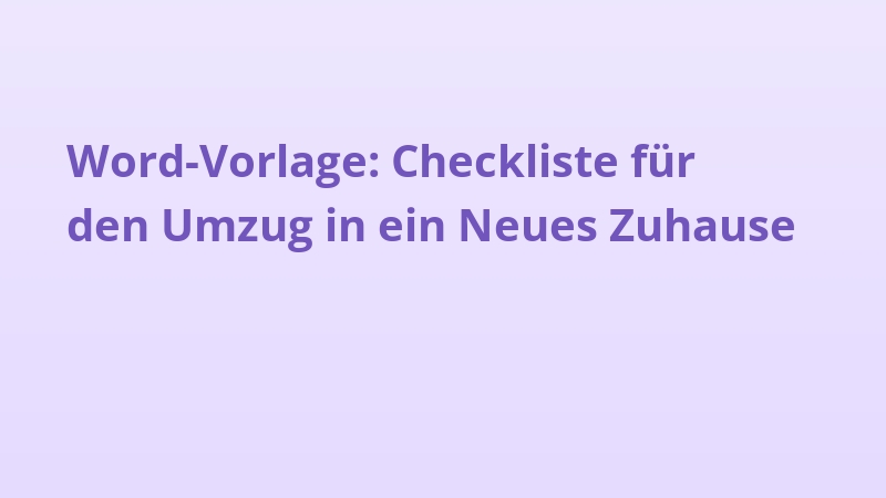 Word-Vorlage: Checkliste für den Umzug in ein Neues Zuhause