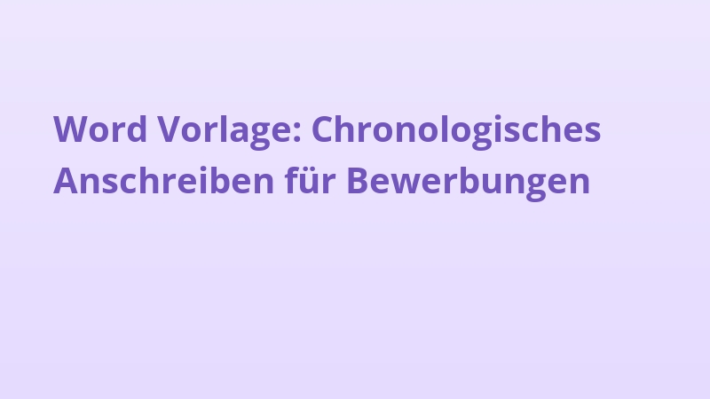 Word Vorlage: Chronologisches Anschreiben für Bewerbungen