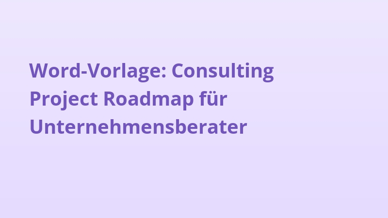 Word-Vorlage: Consulting Project Roadmap für Unternehmensberater