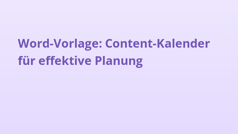 Word-Vorlage: Content-Kalender für effektive Planung