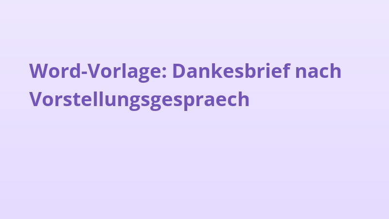 Word-Vorlage: Dankesbrief nach Vorstellungsgespraech