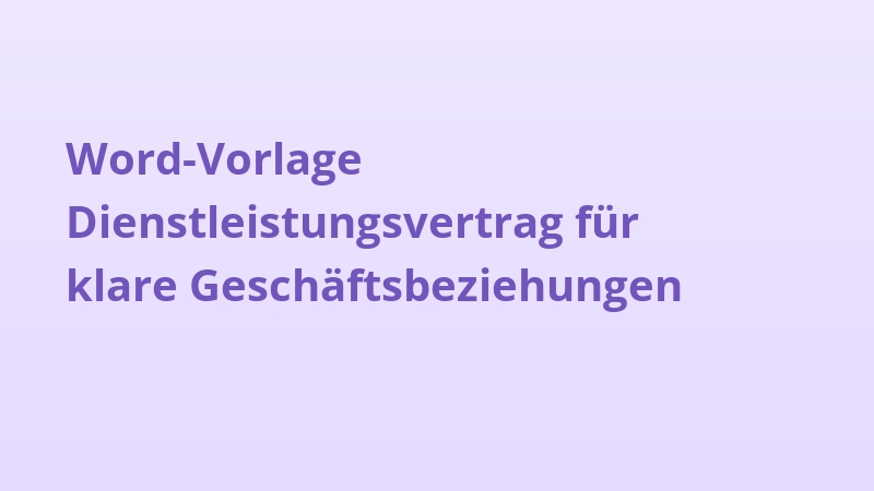 Word-Vorlage Dienstleistungsvertrag für klare Geschäftsbeziehungen