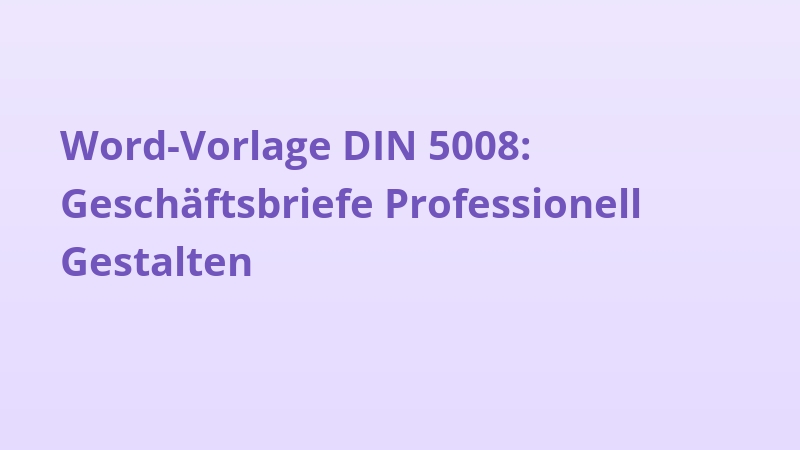 Word-Vorlage DIN 5008: Geschäftsbriefe Professionell Gestalten
