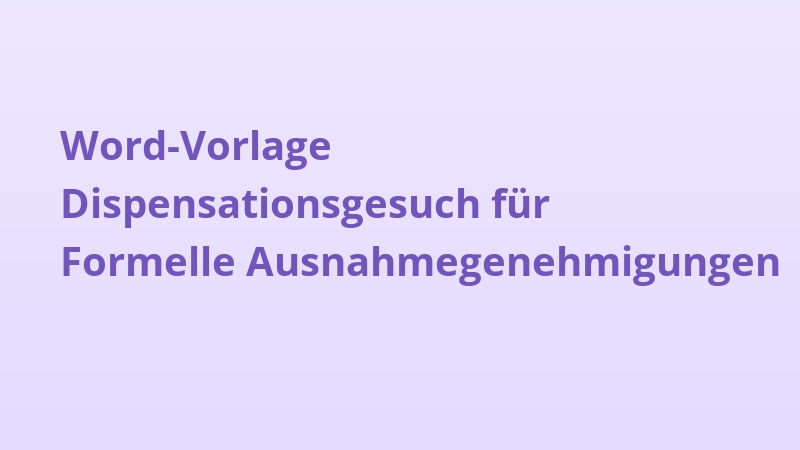 Word-Vorlage Dispensationsgesuch für Formelle Ausnahmegenehmigungen